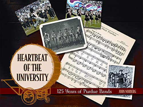 Heartbeat Of The University: 125 Years Of Purdue Bands (founders Series) [Hardcover]