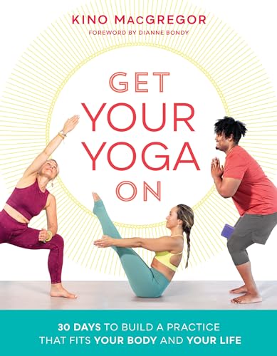 Get Your Yoga On: 30 Days to Build a Practice That Fits Your Body and Your Life [Paperback]