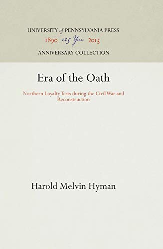 Era of the Oath Northern Loyalty Tests During the Civil War and Reconstruction [Hardcover]