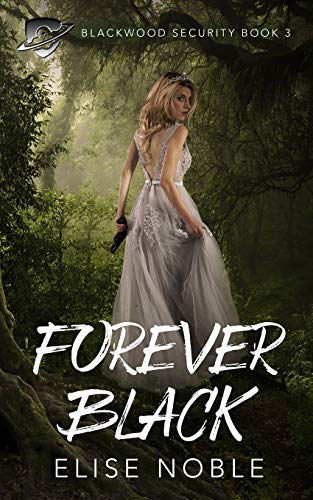 Forever Black A Romantic Thriller (blackood Security) (volume 3) [Paperback]