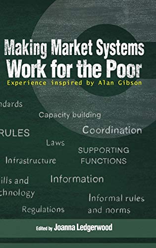 Making Market Systems Work for the Poor Experience inspired by Alan Gibson [Hardcover]