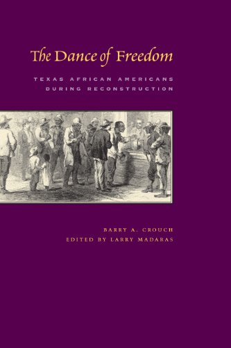 The Dance of Freedom Texas African Americans during Reconstruction [Paperback]