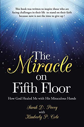 The Miracle On Fifth Floor Ho God Healed Me With His Miraculous Hands [Paperback]