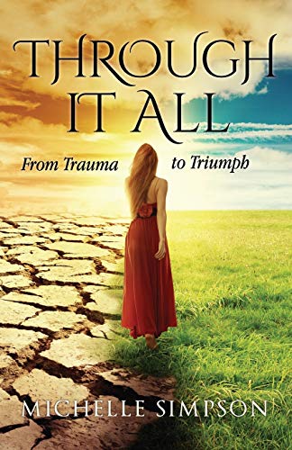 Through It All  From Trauma to Triumph [Paperback]