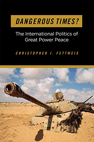 Dangerous Times?: The International Politics Of Great Power Peace [Hardcover]