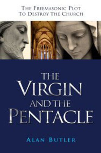 The Virgin and the Pentacle: The Freemasonic Plot to Destroy the Church [Paperback]