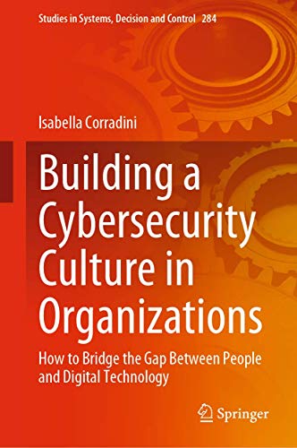 Building a Cybersecurity Culture in Organizations: Ho to Bridge the Gap Beteen [Hardcover]