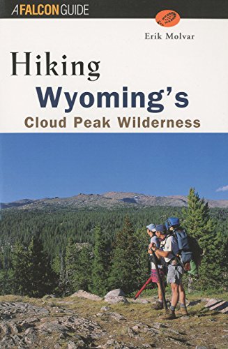 Hiking Wyoming's Cloud Peak Wilderness: A Guide to the Area's Greatest Hiking Ad [Paperback]