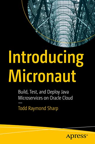 Introducing Micronaut: Build, Test, and Deploy Java Microservices on Oracle Clou [Paperback]