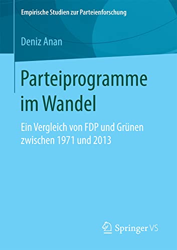 Parteiprogramme im Wandel Ein Vergleich von FDP und Grnen zischen 1971 und 20 [Paperback]