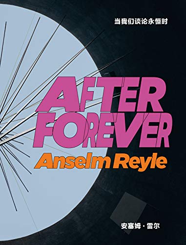 Anselm Reyle: After Forever [Hardcover]