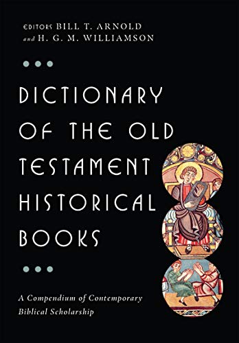 Dictionary Of The Old Testament: Historical Books (the Ivp Bible Dictionary Seri [Hardcover]