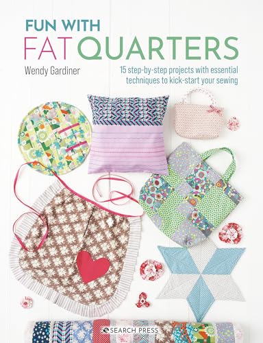 Fun with Fat Quarters: 15 step-by-step projects with essential techniques to kic [Paperback]