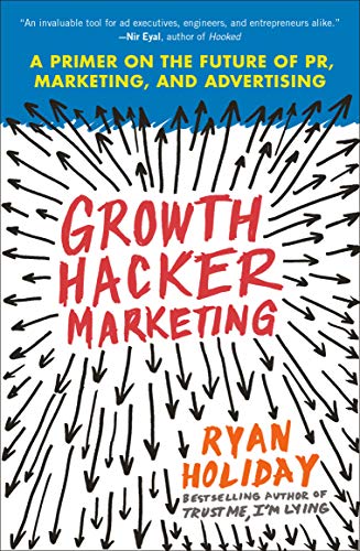 Growth Hacker Marketing: A Primer on the Futu