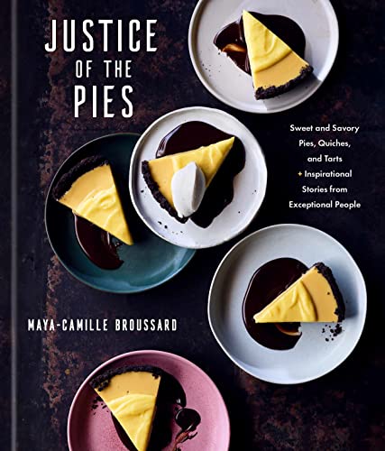 Justice of the Pies: Sweet and Savory Pies, Quiches, and Tarts plus Inspirationa [Hardcover]