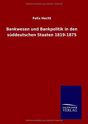 Bankesen Und Bankpolitik In Den Sddeutschen Staaten 1819-1875 (german Edition) [Hardcover]