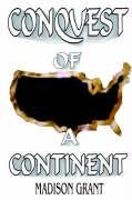 Conquest of a Continent or the Expansion of Races in America Vol. 1  Classic Re [Hardcover]