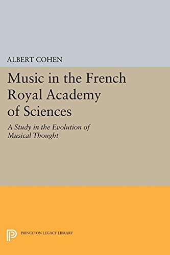 Music in the French Royal Academy of Sciences A Study in the Evolution of Music [Paperback]