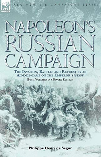 Napoleon's Russian Campaign The Invasion, Battles And Retreat By An Aide-De-Cam [Paperback]