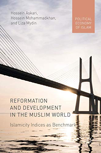 Reformation and Development in the Muslim World: Islamicity Indices as Benchmark [Hardcover]