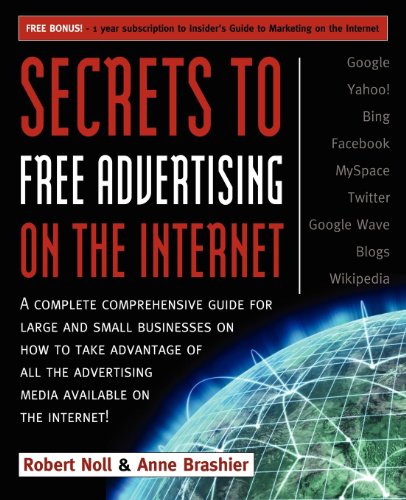 Secrets to Free Advertising on the Internet A Complete Comprehensive Guide For  [Paperback]