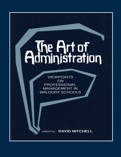 The Art Of Administration Viepoints On Professional Management In Waldorf Scho [Paperback]