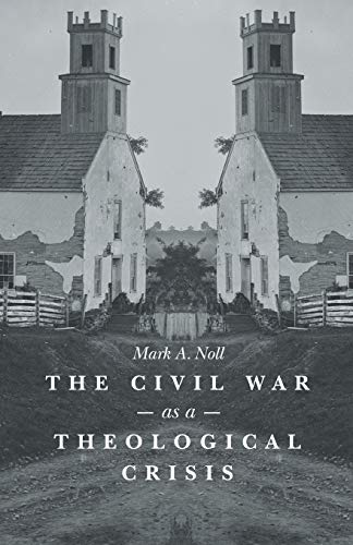 The Civil War As A Theological Crisis (the Steven And Janice Brose Lectures In T [Paperback]