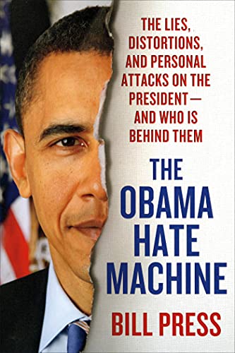 The Obama Hate Machine The Lies, Distortions, and Personal Attacks on the Presi [Paperback]