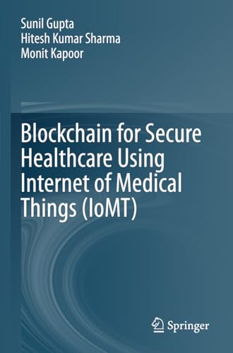 Blockchain for Secure Healthcare Using Internet of Medical Things (IoMT) [Paperback]