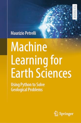 Machine Learning for Earth Sciences Using Python to Solve Geological Problems [Hardcover]