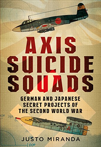 Axis Suicide Squads: German and Japanese Secret Projects of the Second World War [Hardcover]