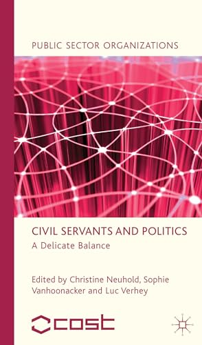 Civil Servants and Politics: A Delicate Balance [Hardcover]