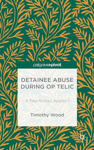 Detainee Abuse During Op TELIC: A Few Rotten Apples? [Hardcover]