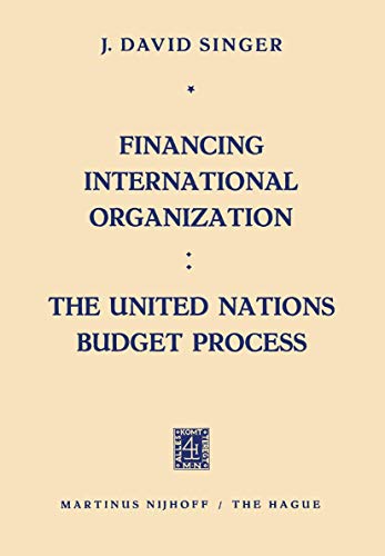 Financing International Organization: The United Nations Budget Process [Paperback]