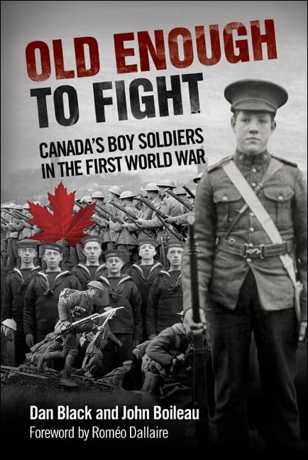 Old Enough to Fight: Canada's Boy Soldiers in the First World War [Paperback]