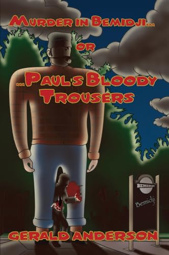 Murder in Bemidji...Or...Paul's Bloody Trousers [Paperback]