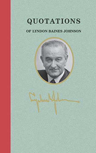 Quotations Of Lyndon Baines Johnson [Hardcover]