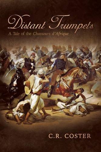 Distant Trumpets A Tale Of The Chasseurs D'afrique [Paperback]