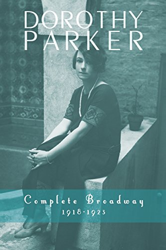 Dorothy Parker Complete Broaday, 1918-1923 [Paperback]