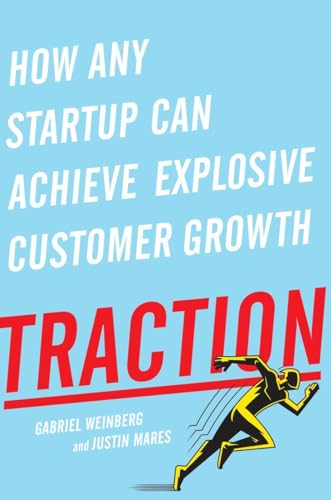 Traction: How Any Startup Can Achieve Explosive Customer Growth [Hardcover]