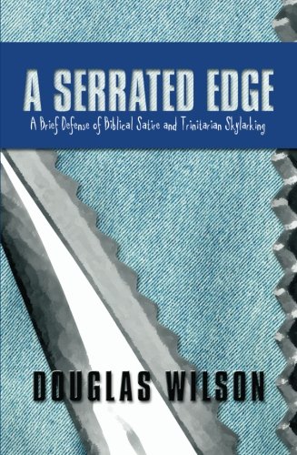 A Serrated Edge A Brief Defense Of Biblical Satire And Trinitarian Skylarking [Paperback]