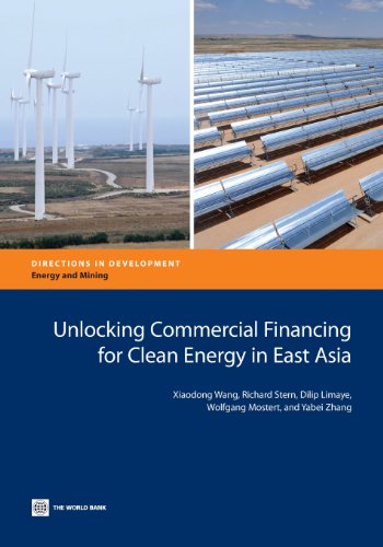 Unlocking Commercial Financing for Clean Energy in East Asia [Paperback]