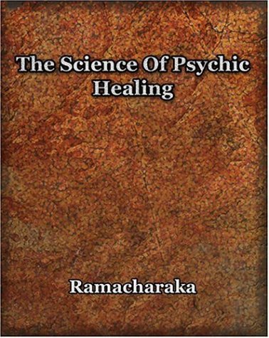 The Science Of Psychic Healing [Paperback]