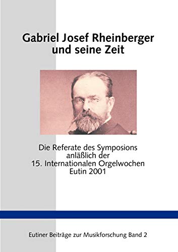 Gabriel Josef Rheinberger und Seine Zeit [Paperback]