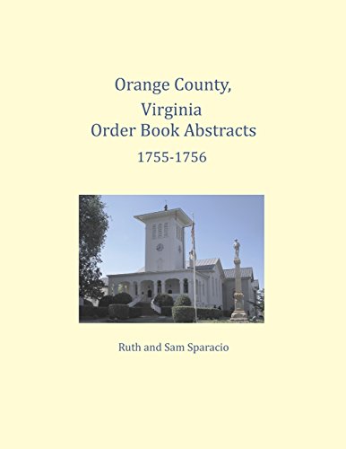 Orange County, Virginia Order Book Abstracts 1755-1756 [Paperback]