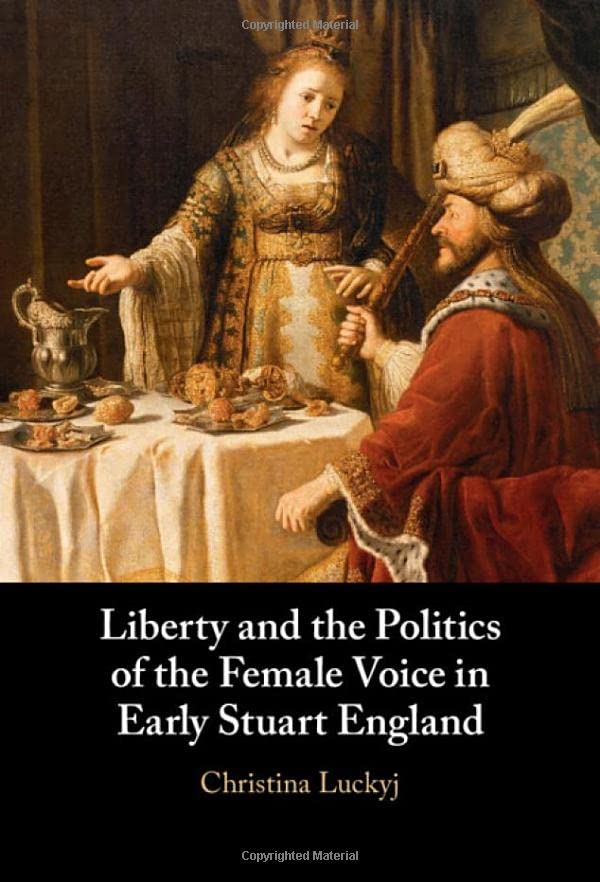 Liberty and the Politics of the Female Voice in Early Stuart England [Hardcover]