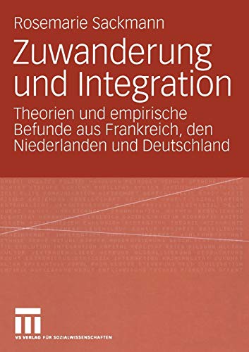 Zuanderung und Integration: Theorien und empirische Befunde aus Frankreich, den [Paperback]