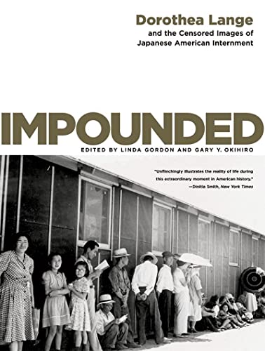 Impounded: Dorothea Lange and the Censored Images of Japanese American Internmen [Paperback]