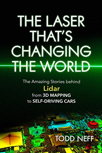 The Laser That's Changing the World: The Amazing Stories behind Lidar, from 3D M [Paperback]