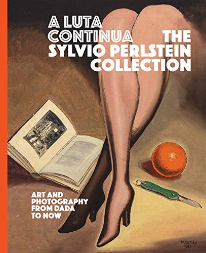 A Luta Continua: The Sylvio Perlstein Collection: Art and Photography from Dada  [Hardcover]